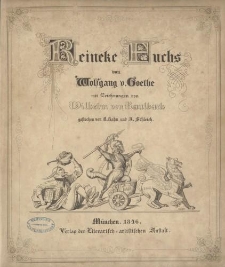 Reineke Fuchs von Wolfgang von Goethe. Mit Zeichnungen von Wilhelm von Kaulbach, gestochen von R. Rahn und A. Schleich
