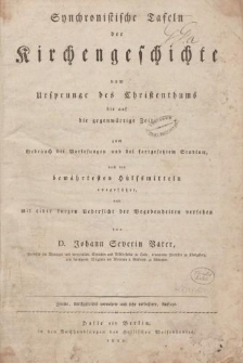 Synchronistische Tafeln der Kirchengeschichte vom Ursprunge des Christentums bis auf die gegnwärtige Zeit zum Gebrauch bei Vorlesungen und bei fortgesetztem Studium, nach den bewährtesten Hülfsmitteln ausgeführt [...]