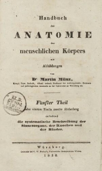 Handbuch der Anatomie des menschlichen Körpers […] Fünfter Theil […] enthaltend die systematische Beschreibung der Sinnesorgane, der Knochen und der Bänder