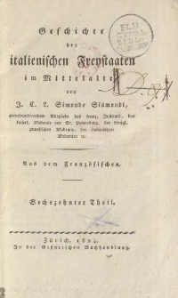 Geschichte der italienischen Freystaaten im Mittelalter […] Sechzehnter Theil