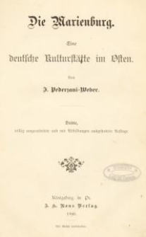 Die Marienburg. Eine deutsche Kulturstätte im Osten
