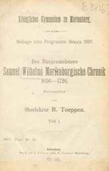 Des Bürgermeisters Samuel Wilhelmi Marienburgische Chronik 1696-1726. Teil : 1