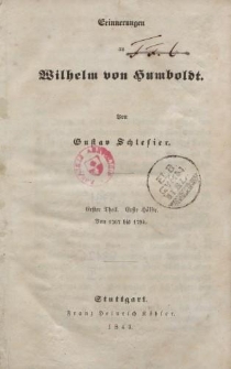 Erinnerungen an Wilhelm von Humboldt […] Erster Theil