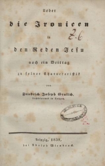 Ueber die Ironieen in den Reden Jesu noch ein Beitrag zu seiner Charakteristik