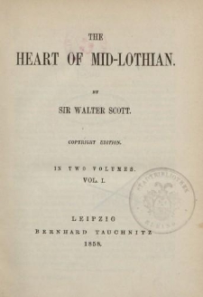 The Heart of Mid-Lothian […] Vol. I
