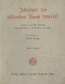 Jahrbuch der bildenden Kunst, 1906/07 […] Fünfter Jahrgang