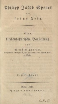 Philipp Jakob Spener und seine Zeit […] Erster Theil