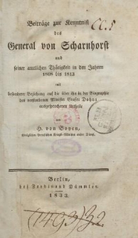 Beiträge zur Kenntniß des General von Scharnhorst und seiner amtlichen Thätigkeit in den Jahren 1808 bis 1813 mit besonderer Beziehung auf die über ihn in der Biographie des verstorbenen Minister Grafem Dohna ausgesprochenen Urtheile