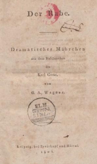 Der Rabe. Dramatisches M&auml;rchen aus dem Itali&auml;nischen des Karl Gozzi von G. A. Wagner