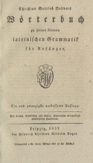 Christian Gottlob Bröders Wörterbuch zu seiner kleinen lateinischen Grammatik für Anfänger