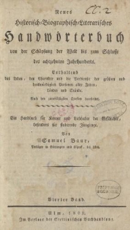 Neues Historisch-Biographisch-Literarisches Handwörterbuch von der Schöpfung der Welt bis zum Schlusse des achtzehnten Jahrhunderts. Enthaltend das Leben, den Charakter und die Verdienste der grössten und denkwürdigsten Personen […] Vierter Band