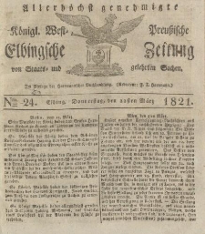 Allerhöchst genehmigte Königl. West-Preußische Elbingsche Zeitung von Staats- und gelehrten Sachen, 1821, Nro.24