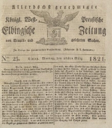 Allerhöchst genehmigte Königl. West-Preußische Elbingsche Zeitung von Staats- und gelehrten Sachen, 1821, Nro.25