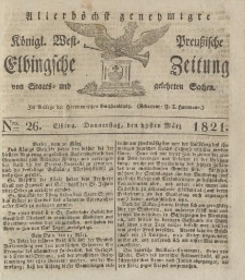 Allerhöchst genehmigte Königl. West-Preußische Elbingsche Zeitung von Staats- und gelehrten Sachen, 1821, Nro.26