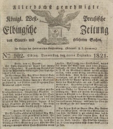 Allerhöchst genehmigte Königl. West-Preußische Elbingsche Zeitung von Staats- und gelehrten Sachen, 1821, Nro.102