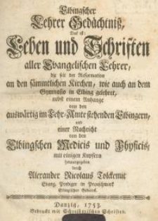 Elbingscher Lehrer Gedächtniss das ist Leben und Schriften aller ev.Lehrer..