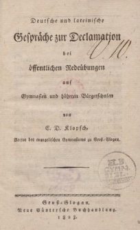 Deutsche und lateinische Gespräche zur Deklamation bei öffentlichen Redeübungen auf Gymnasien und höheren Bürgerschulen
