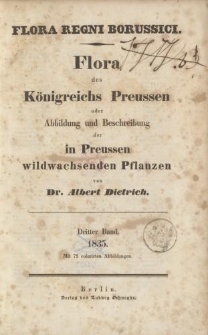 Flora des K&ouml;nigreichs Preussen oder Abbildung und Beschreibung der in Preussen wildwachsenden Pflanzen, Dritter Band, 1835
