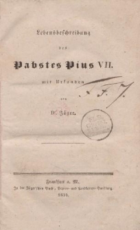 Lebensbeschreibung des Pabstes Pius VII. Mit Urkunden