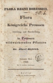 Flora des K&ouml;nigreichs Preussen oder Abbildung und Beschreibung der in Preussen wildwachsenden Pflanzen, Siebenter Band, 1839
