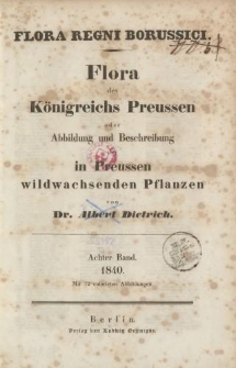 Flora des K&ouml;nigreichs Preussen oder Abbildung und Beschreibung der in Preussen wildwachsenden Pflanzen, Achter Band, 1840