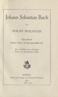 Johann Sebastian Bach. Erster und Zweiter Band