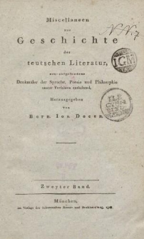 Miscellaneen zur Geschichte der deutschen Literatur, neu-aufgefundene Denkmäler der Sprache, Poesie und Philosophie unserer Vorfahren enthaltend. Zweyter Band