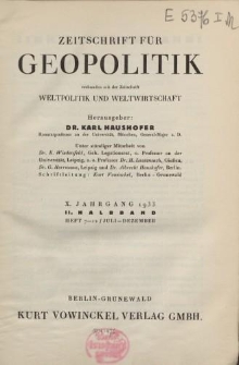 Zeitschrift für Geopolitik verbunden mit der Zeitschrift Weltpolitik und Weltwirtschaft, X. Jahrgang 1933, II. Halbband (Heft 7-12/ Juli - Dezember)