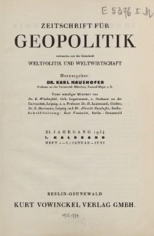 Zeitschrift für Geopolitik verbunden mit der Zeitschrift Weltpolitik und Weltwirtschaft, XI. Jahrgang 1934, I. Halbband (Heft 1-6/ Januar - Juni)