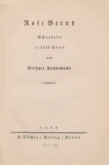 Rose Bernd. Schauspiel in fünf Akten von Gerhart Hauptmann