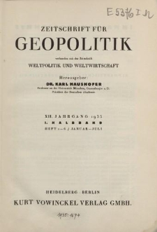 Zeitschrift für Geopolitik verbunden mit der Zeitschrift Weltpolitik und Weltwirtschaft, XII. Jahrgang 1935, I. Halbband (Heft 1-6/ Januar - Juni)