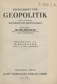Zeitschrift für Geopolitik verbunden mit der Zeitschrift Weltpolitik und Weltwirtschaft, XII. Jahrgang 1935, II. Halbband (Heft 7-12/ Juli - Dezember)