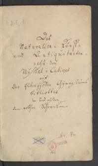 Das Naturalien- Künst- und Antiquitaeten- nebst dem Muschel-Cabinet der elbingiosen Gymnasium Bibliothec […]