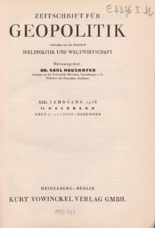Zeitschrift für Geopolitik verbunden mit der Zeitschrift Weltpolitik und Weltwirtschaft, XIII. Jahrgang 1936, II. Halbband (Heft 7-12/ Juli - Dezember)