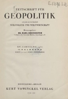 Zeitschrift für Geopolitik verbunden mit der Zeitschrift Weltpolitik und Weltwirtschaft, XIV. Jahrgang 1937, II. Halbband (Heft 7-12/ Juli - Dezember)