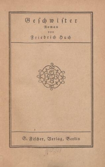 Geschwister. Roman von Friedrich Huch