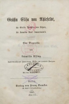 Gräfin Elisa von Ahlefeldt, die Gattin Adolphs von Lützow, die Freundin Karl Immermann's