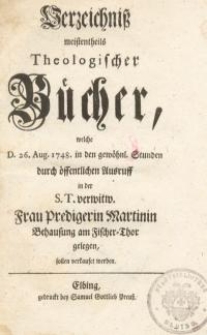 Verzeichnis meistentheils theologischer Bücher, welche d. 26. Aug 1748 in den gewöhnl. Stunden durch öffentlichen Ausruf ...
