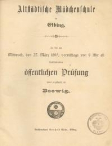 Altstädtische Mädchenschule in Elbing. Zu der am Mittwoch, den 27. März 1895, vormittags von 9 Uhr ab stattfindenden...