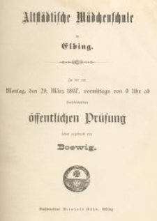 Altstädtische Mädchenschule in Elbing. Zu der am Montag, den 29. März 1897, vormittags von 9 Uhr ab stattfindenden...