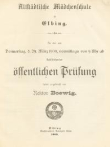 Altstädtische Mädchenschule in Elbing. Zu der am Montag, den 29. März 1900, vormittags von 9 Uhr ab stattfindenden...