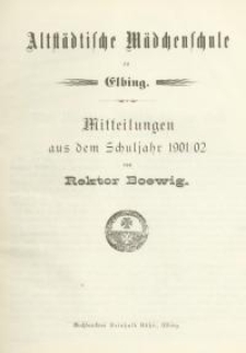 Altstädtische Mädchenschule zu Elbing. Mitteilungen aus dem Schuljahr 1901/02...