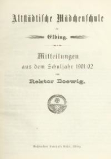 Altstädtische Mädchenschule zu Elbing. Mitteilungen aus dem Schuljahr 1901/02...