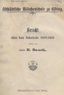 Altstädtische Mädchenschule zu Elbing. Mitteilungen aus dem Schuljahr 1909/10...