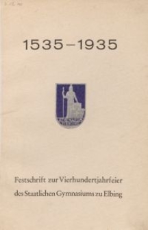 Festschrift zur Vierhundertjahrfeier des Staatlichen Gymnasiums zu Elbing