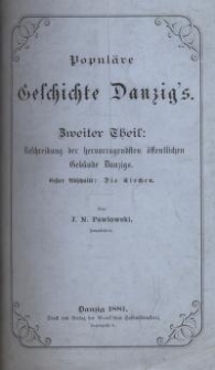 Populäre Geschichte Danzig’s. Zweiter Theil: Beschreibung der hervorragendsten öffentlichen Gebäude Danzigs. Erster Abschnitt...