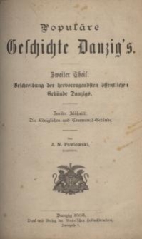 Populäre Geschichte Danzig’s. Zweiter Theil: Beschreibung der hervorragendsten öffentlichen Gebäude Danzigs. Zweiter Abschnitt.