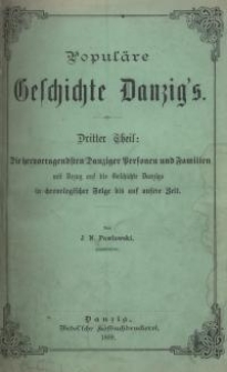 Populäre Geschichte Danzig’s. Dritter Theil: Die hervorragendsten Personen und Familien mit Bezug auf die Geschichte Danzigs ...