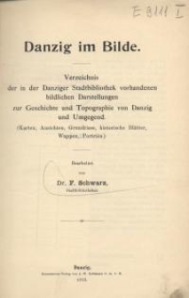 Danzig im Bilde : Verzeichnis der in der Danziger Stadtbibliothek vorhandenen bildlichen Darstellungen zur Geschichte und