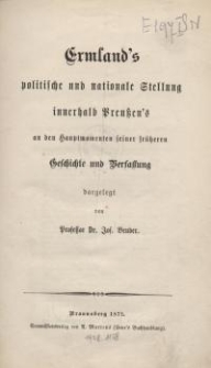 Ermland's politische und nationale Stellung innerhalb Preussen's an den Hauptmomenten seiner früheren Geschichte und Verfassung